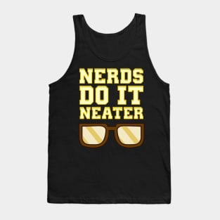 Funny Nerds Do It Neater Cool Nerdy & Geeky Tank Top